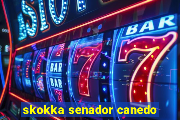 skokka senador canedo